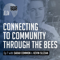 Connecting to Community Through the Bees — with Sarah Common and Kevin Sleziak