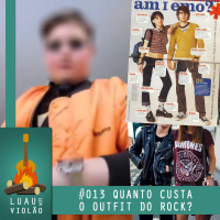 LSV #013 - Quanto custa o Outfit do Rock?