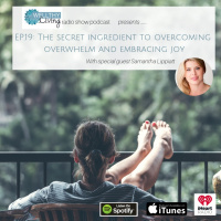 EP 20: The secret to overcoming overwhelm and embracing joy