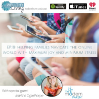 EP 18: Helping families navigate the online world for maximum joy and minimum stress
