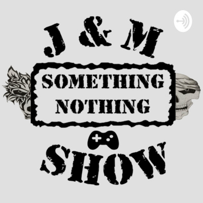 Jm: Something Nothing Show