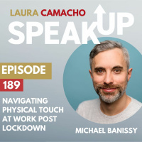 E 189 Navigating Physical Touch at Work Post Lockdown with Michael Banissy