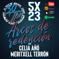 5x23 30TPH Arcos de redención (con Celia Añó y Meritxell Terrón)
