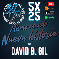 5x25 30TPH Mismo mundo, nueva historia (con David B. Gil)