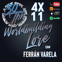 4x11 30TPH Worldbuilding - Lore (con Ferrán Varela)