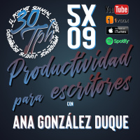 5x09 30TPH Productividad para escritores (con Ana González Duque)