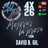 4x26 30TPH Mejorar la prosa (con David B. Gil)