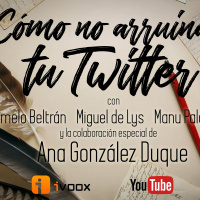 2x15 30TPH Cómo no arruinar tu Twitter (con Ana González Duque)