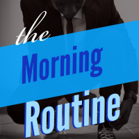 The Morning Routine