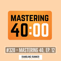 #320 - Mastering 40, Ep. 12