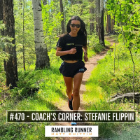 #470 - Coachs Corner with Stefanie Flippin: 5 Ways Runners Sabotage Their Marathon Cycle in the Final 6 Weeks