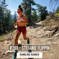 #288 - Stefanie Flippin: From Last-to-First in a 100 Mile Race in 5 Years