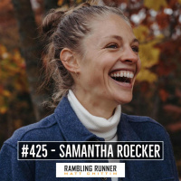 #425 - Samantha Roecker: One of the U.S.s Best Runners Takes on a World Record and Changes Lives