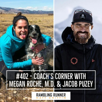 #402 - Coachs Corner with Megan Roche, M.D. and Jacob Puzey: What Marathoners Can Learn from Ultra Runners