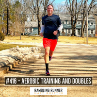 #416 - Aerobic Breakthroughs, Easy+ Pace, and Starting Doubles