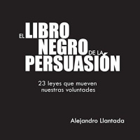 【 AUDIOLIBRO 】▶️ El Libro Negro de la Persuasión - Alejando Llantada