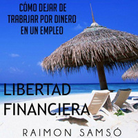 【 AUDIOLIBRO 】▶️ Libertad Financiera y Deja de Trabajar en un Empleo por Dinero