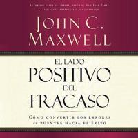 【 AUDIOLIBRO 】▶️ El Lado Positivo del Fracaso - John C. Maxwell 