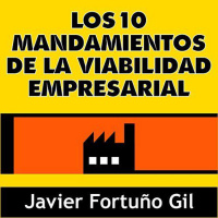 【 AUDIOLIBRO 】▶️ Los 10 Mandamientos de la Viabilidad Empresarial - Javier Fortuño Gil