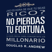 【 AUDIOLIBRO 】▶️ No Pierdas Tu Fortuna - La guía para convertirte en Millonario (Douglas R. Andrew)