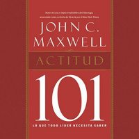 【 AUDIOLIBRO 】▶️ Actitud 101 - John C. Maxwell