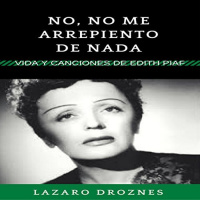 【AUDIOLIBRO】▶️ No, no me arrepiento de nada - Vida y canciones de Edith Piaf