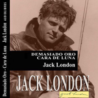 【 AUDIOLIBRO 】▶️ Demasiado Oro – Cara de Luna (Jack London)