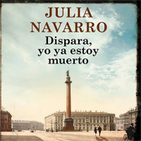 【AUDIOLIBRO】▶️ Dispara, yo ya estoy muerto (Julia Navarro)