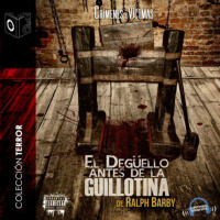 【AUDIOLIBRO】▶️ El Degüello Antes de la Guillotina 