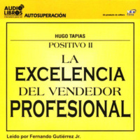 【 AUDIOLIBRO 】▶️ La Excelencia del Vendedor Profesional - Hugo Tapias
