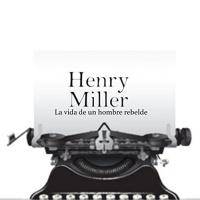 【AUDIOLIBRO】▶️ Henry Miller - La vida de un hombre rebelde