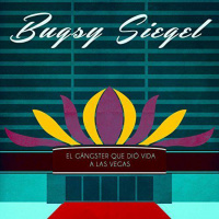 【AUDIOLIBRO】▶️ Bugsy Siegel - El gangster que dio vida a las Vegas