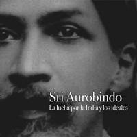 【AUDIOLIBRO】▶️ Sri Aurobindo - La lucha por la India y los ideales