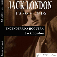 【 AUDIOLIBRO 】▶️ Encender una hoguera - Jack London