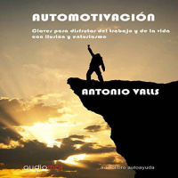 【 AUDIOLIBRO 】▶️ Automotivación - Antonio Valls