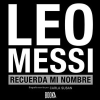 【AUDIOLIBRO】▶️ Leo Messi, Recuerda Mi Nombre 