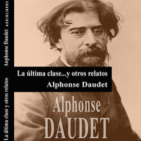 【 AUDIOLIBRO 】▶️ La última clase y otros relatos - Alphonse Daudet