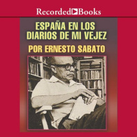 【AUDIOLIBRO】▶️ Ernesto Sabato - España en los diarios de mi vejez