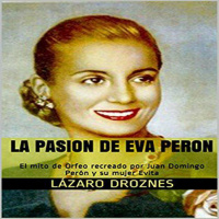 【 AUDIOLIBRO 】▶️ La Pasion de Eva Peron - Lázaro Droznes