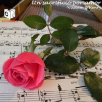 【 AUDIOLIBRO 】▶️ Un Sacrificio por Amor - William OHenry