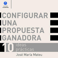 【 AUDIOLIBRO 】▶️ Configurar una Propuesta Ganadora - José María Mateu
