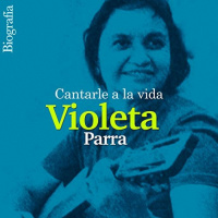 【AUDIOLIBRO】▶️ Violeta Parra - Cantarle a la vida