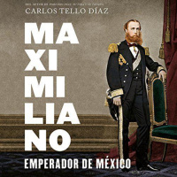 【 AUDIOLIBRO 】▶️ Maximiliano, emperador de México 