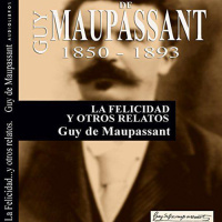 【 AUDIOLIBRO 】▶️ La Felicidad y otros relatos - Guy de Maupassant