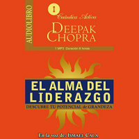 【 AUDIOLIBRO 】▶️ El Alma del Liderazgo - Deepak Chopra