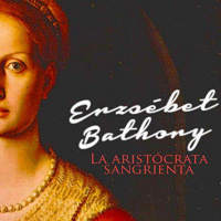 【AUDIOLIBRO】▶️ Erzsébet Báthory - La aristócrata sangrienta