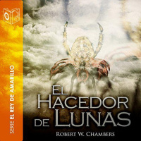 【 AUDIOLIBRO 】▶️ El hacedor de lunas - Robert W. Chambers