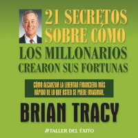 【 AUDIOLIBRO 】▶️ 21 Secretos Sobre Como Los Millonarios Crearon Sus Fortunas - Brian Tracy 