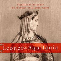 【 AUDIOLIBRO 】▶️ Leonor de Aquitania - Significado de poder de la mujer en la edad media