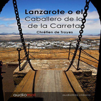【 AUDIOLIBRO 】▶️ Lanzarote o el Caballero de la de la Carreta - Chretien de Troyes